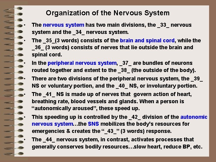Organization of the Nervous System • The nervous system has two main divisions, the
