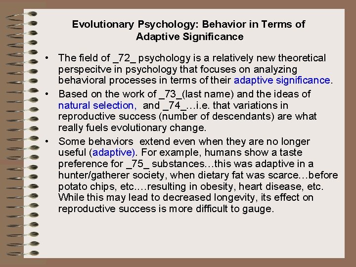 Evolutionary Psychology: Behavior in Terms of Adaptive Significance • The field of _72_ psychology