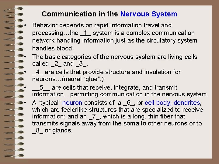 Communication in the Nervous System • Behavior depends on rapid information travel and processing…the