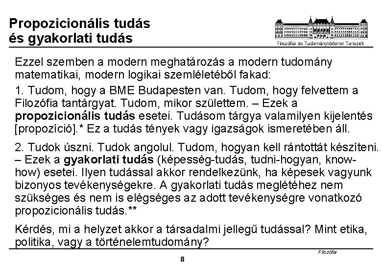 Propozicionális tudás és gyakorlati tudás Ezzel szemben a modern meghatározás a modern tudomány matematikai,