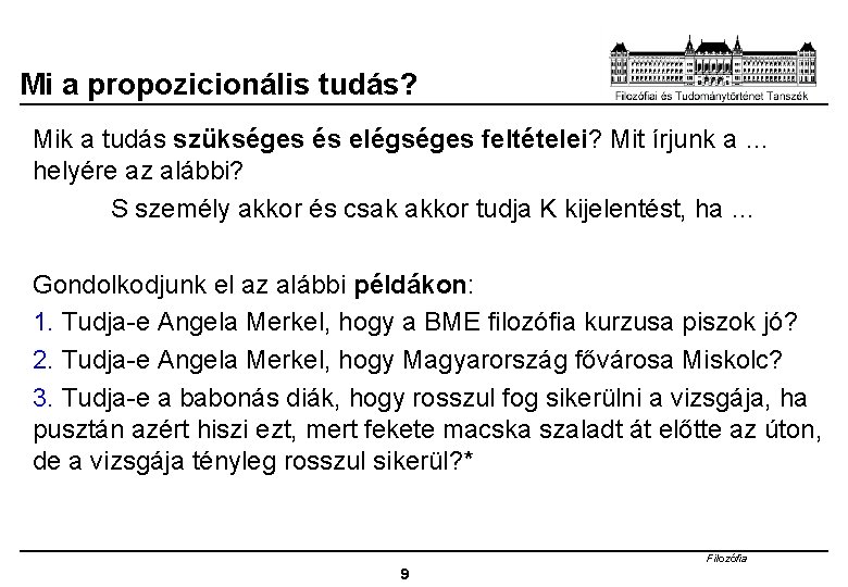 Mi a propozicionális tudás? Mik a tudás szükséges és elégséges feltételei? Mit írjunk a