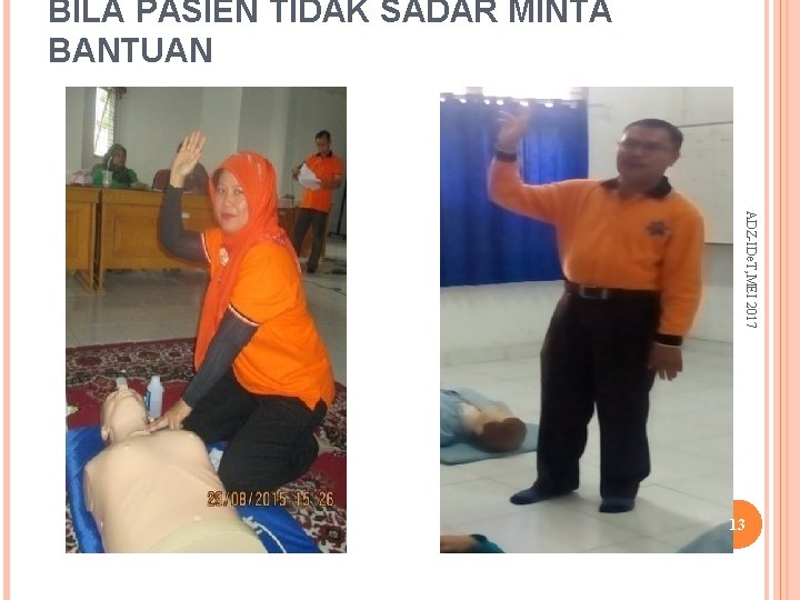 BILA PASIEN TIDAK SADAR MINTA BANTUAN ADZ-IDe. T, MEI 2017 13 