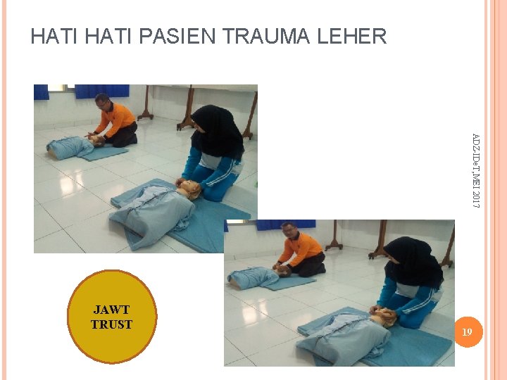 HATI PASIEN TRAUMA LEHER ADZ-IDe. T, MEI 2017 JAWT TRUST 19 