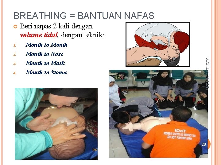 BREATHING = BANTUAN NAFAS 1. 2. 4. Mouth to Nose Mouth to Mask Mouth