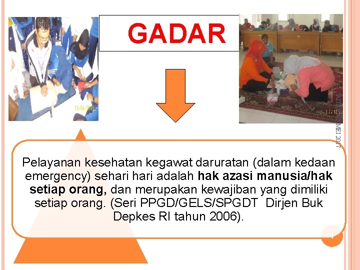 GADAR ADZ-IDe. T, MEI 2017 Pelayanan kesehatan kegawat daruratan (dalam kedaan emergency) sehari adalah