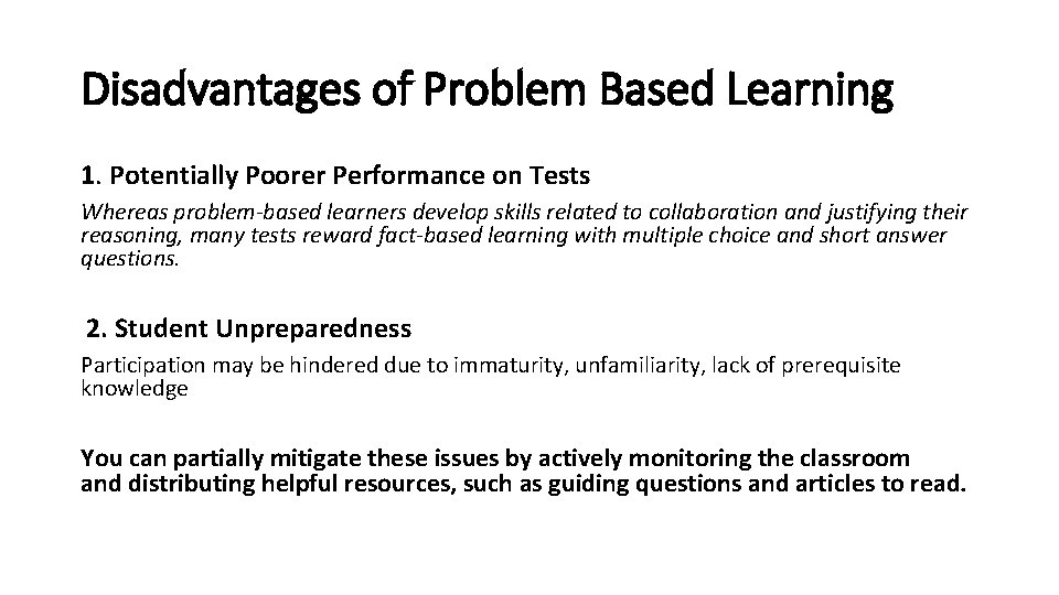 Disadvantages of Problem Based Learning 1. Potentially Poorer Performance on Tests Whereas problem-based learners