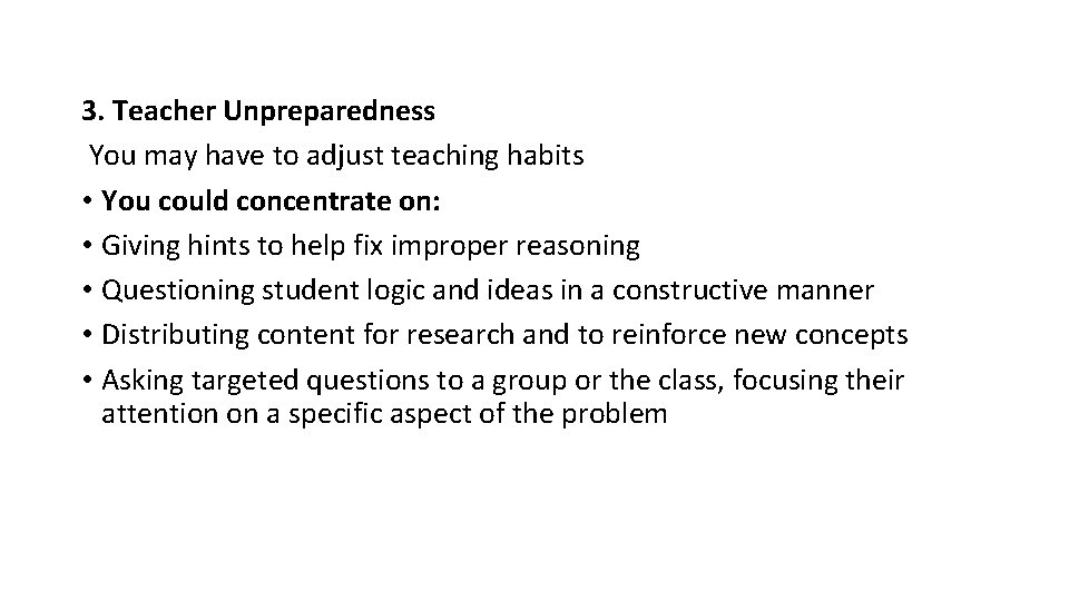 3. Teacher Unpreparedness You may have to adjust teaching habits • You could concentrate