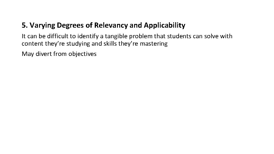 5. Varying Degrees of Relevancy and Applicability It can be difficult to identify a 5. Varying Degrees of Relevancy and Applicability It can be difficult to identify a