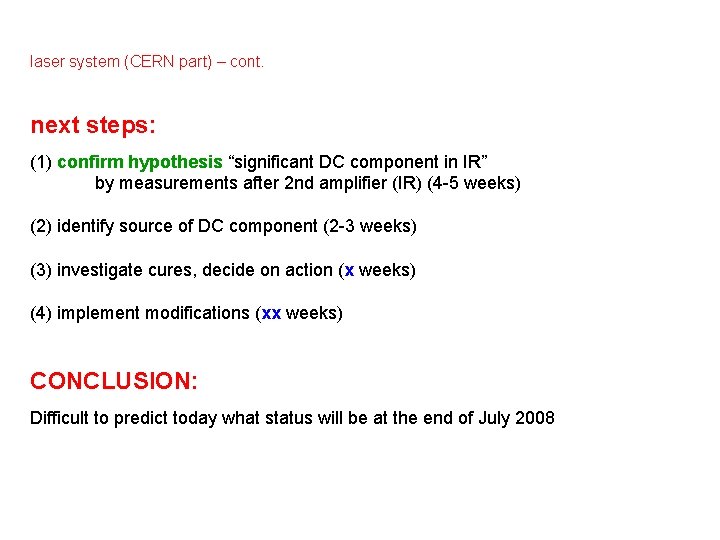 laser system (CERN part) – cont. next steps: (1) confirm hypothesis “significant DC component