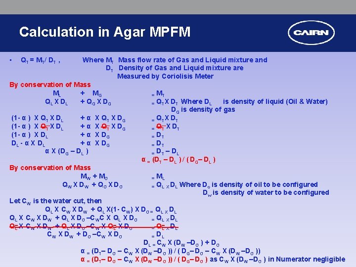 Calculation in Agar MPFM • QT = MT/ DT , Where MT Mass flow
