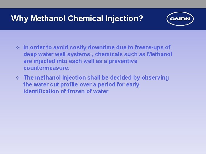 Why Methanol Chemical Injection? v In order to avoid costly downtime due to freeze-ups