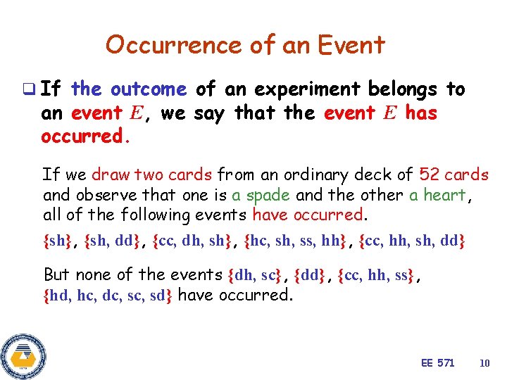 Occurrence of an Event q If the outcome of an experiment belongs to an