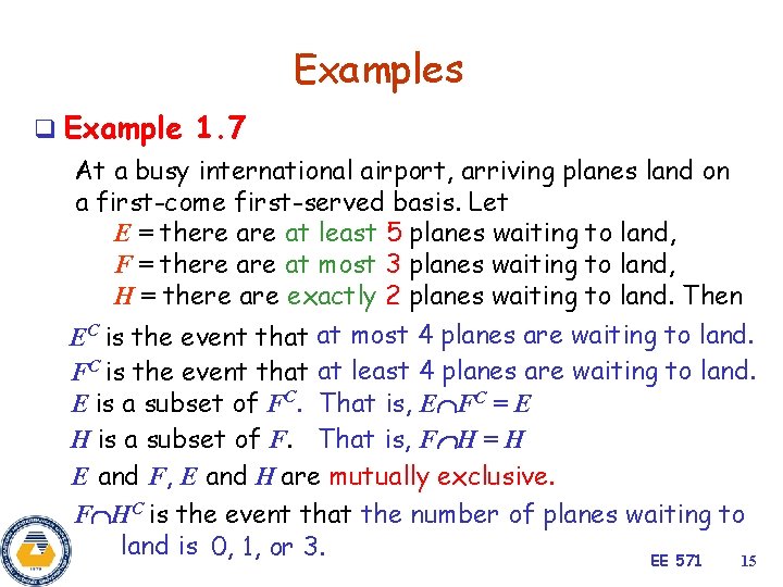 Examples q Example 1. 7 At a busy international airport, arriving planes land on
