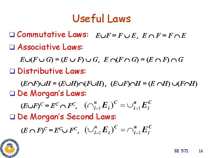 Useful Laws q Commutative Laws: E F = F E, E F = F