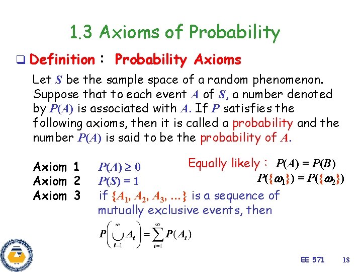 1. 3 Axioms of Probability q Definition： Probability Axioms Let S be the sample
