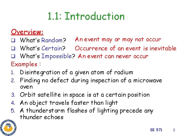 1. 1: Introduction Overview: An event may or may not occur q What’s Certain?