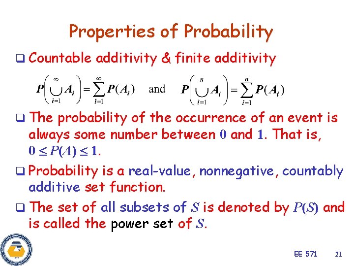 Properties of Probability q Countable additivity & finite additivity q The probability of the