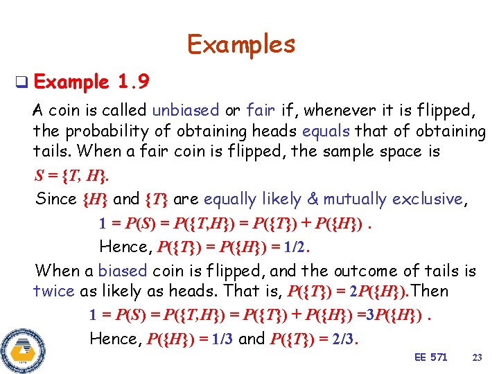 Examples q Example 1. 9 A coin is called unbiased or fair if, whenever