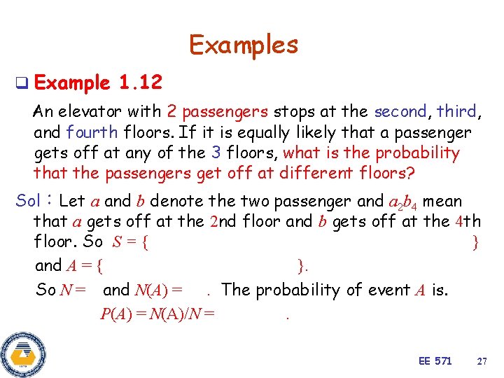 Examples q Example 1. 12 An elevator with 2 passengers stops at the second,
