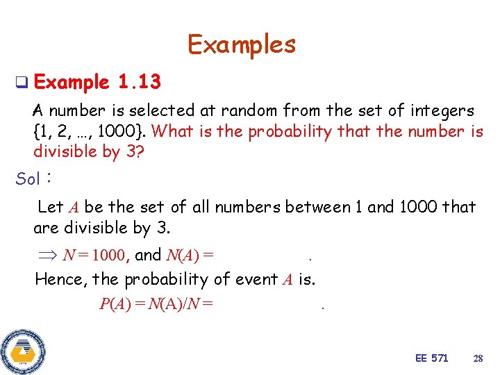 Examples q Example 1. 13 A number is selected at random from the set