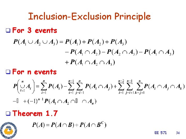 Inclusion-Exclusion Principle q For 3 events q For n events q Theorem 1. 7