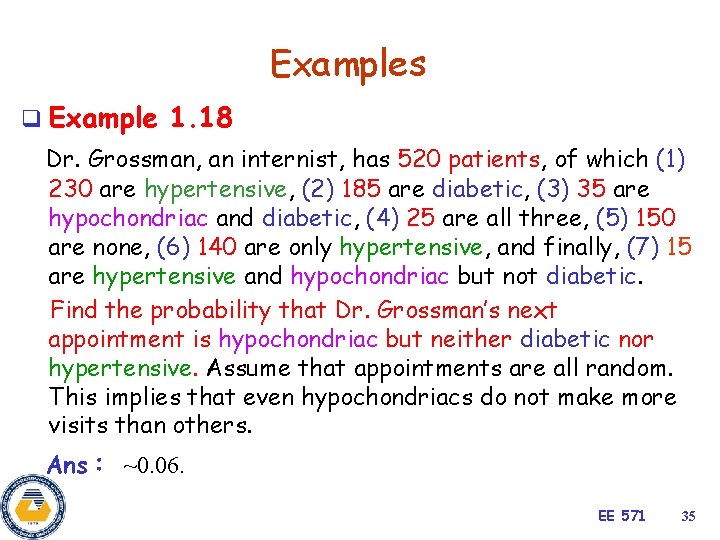 Examples q Example 1. 18 Dr. Grossman, an internist, has 520 patients, of which