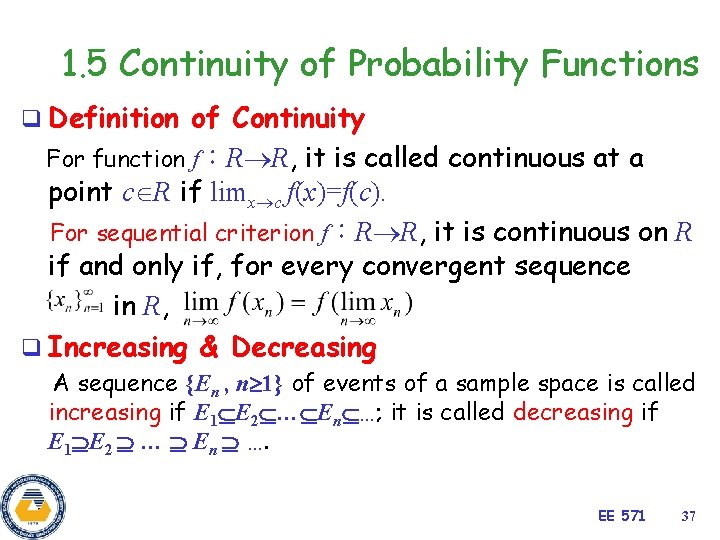 1. 5 Continuity of Probability Functions q Definition of Continuity For function f：R R,