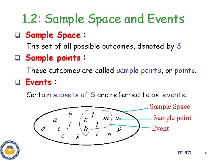 1. 2: Sample Space and Events q Sample Space： The set of all possible