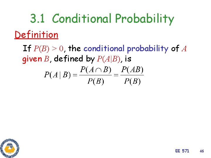 3. 1 Conditional Probability Definition If P(B) > 0, the conditional probability of A
