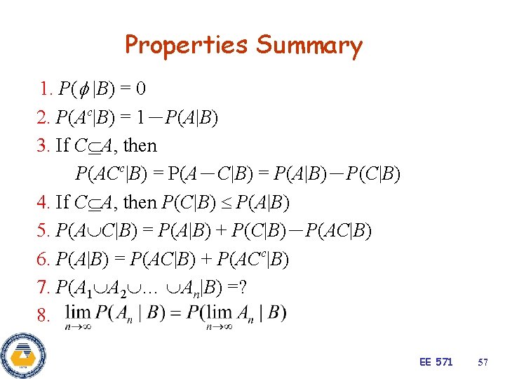 Properties Summary 1. P( |B) = 0 2. P(Ac|B) = 1－P(A|B) 3. If C