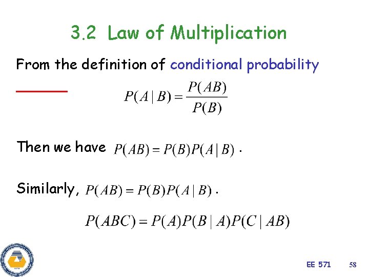 3. 2 Law of Multiplication From the definition of conditional probability Then we have