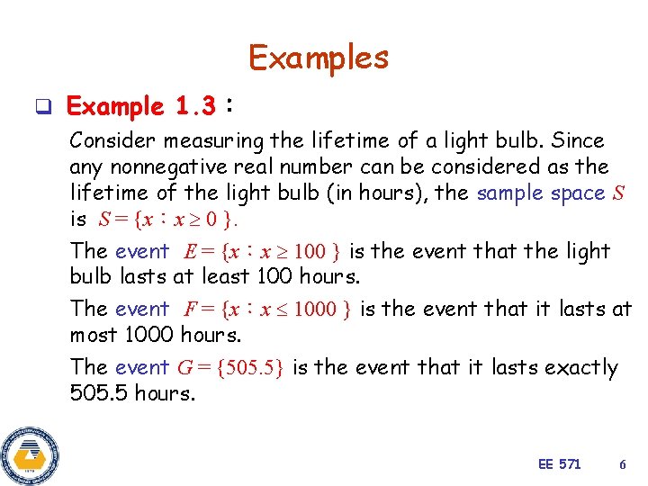 Examples q Example 1. 3： Consider measuring the lifetime of a light bulb. Since