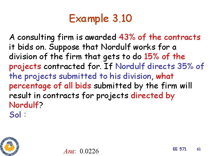 Example 3. 10 A consulting firm is awarded 43% of the contracts it bids