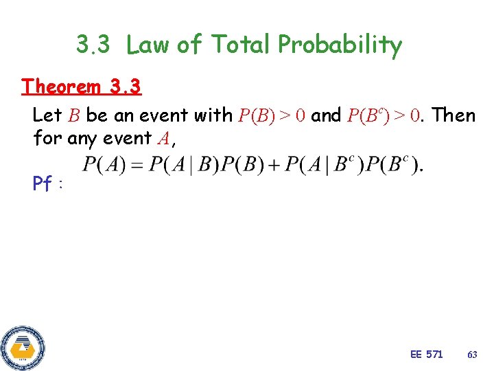 3. 3 Law of Total Probability Theorem 3. 3 Let B be an event