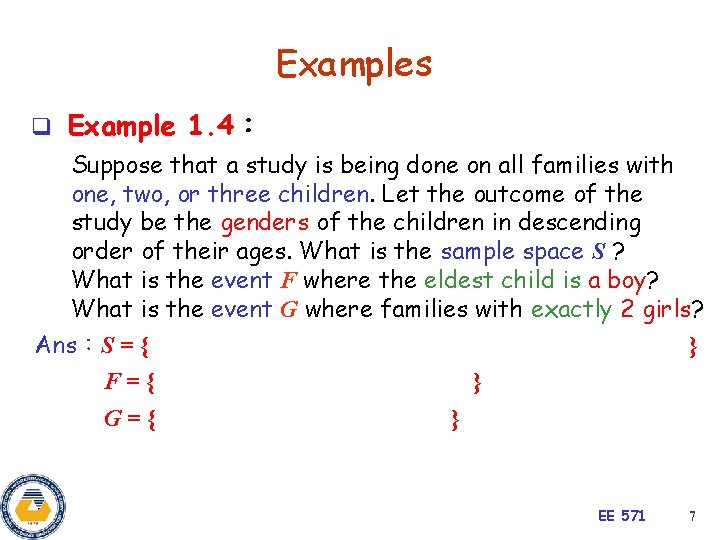 Examples q Example 1. 4： Suppose that a study is being done on all