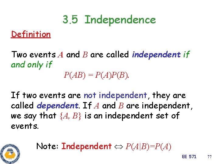 3. 5 Independence Definition Two events A and B are called independent if and