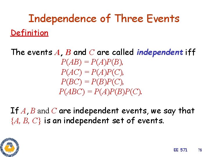 Independence of Three Events Definition The events A, B and C are called independent