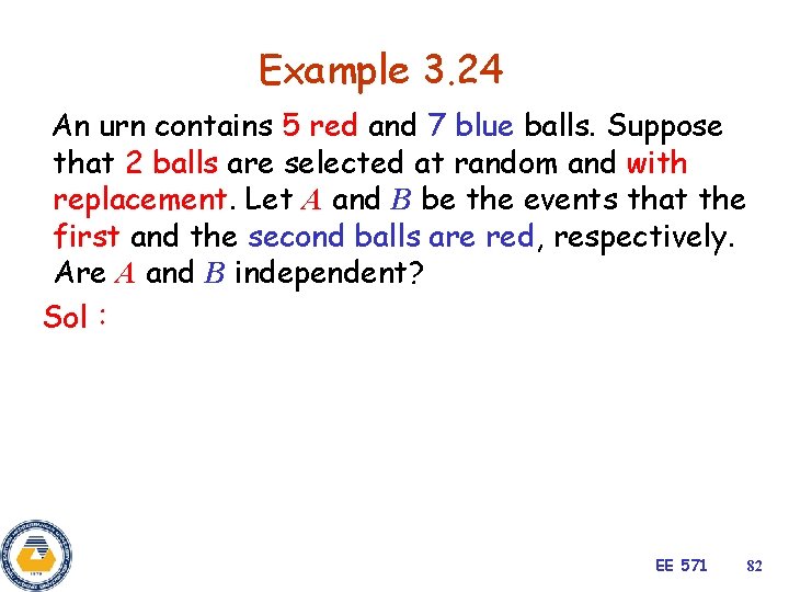 Example 3. 24 An urn contains 5 red and 7 blue balls. Suppose that