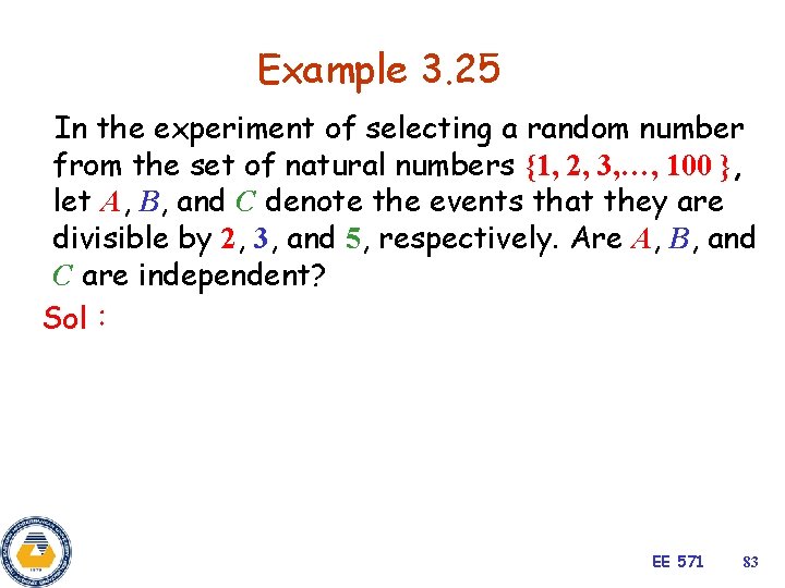 Example 3. 25 In the experiment of selecting a random number from the set