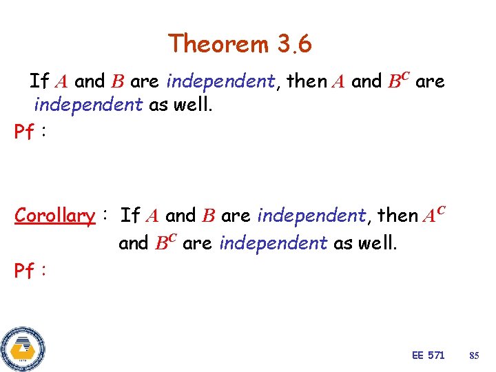 Theorem 3. 6 If A and B are independent, then A and BC are