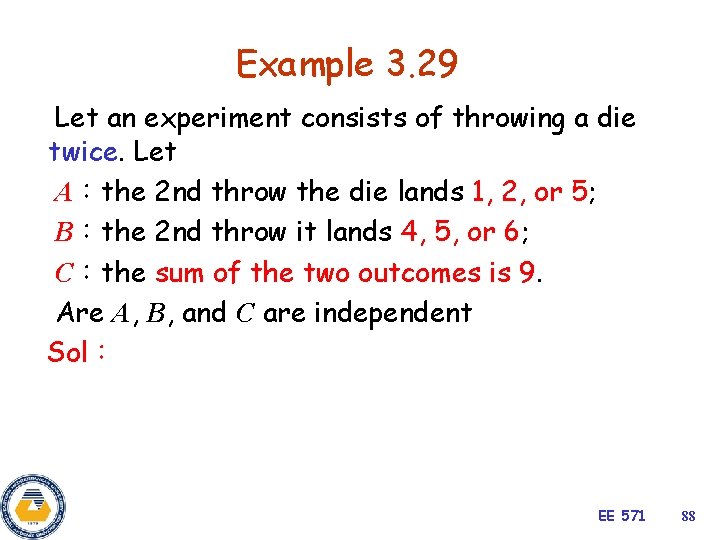 Example 3. 29 Let an experiment consists of throwing a die twice. Let A：the