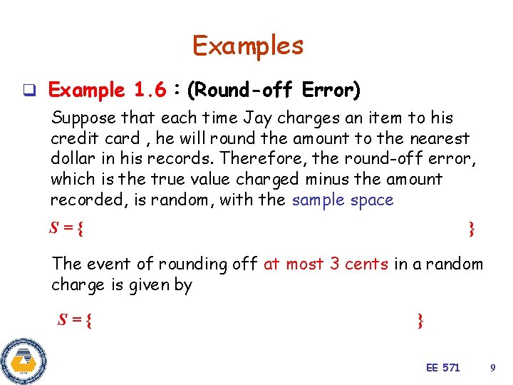 Examples q Example 1. 6：(Round-off Error) Suppose that each time Jay charges an item