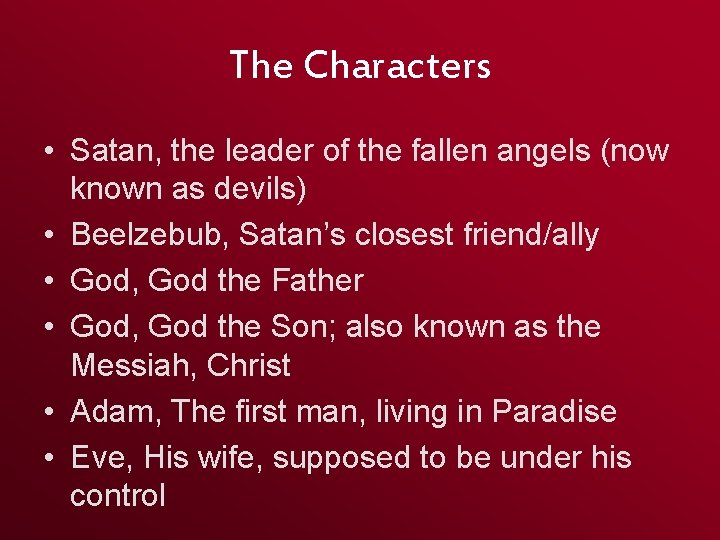 The Characters • Satan, the leader of the fallen angels (now known as devils) The Characters • Satan, the leader of the fallen angels (now known as devils)