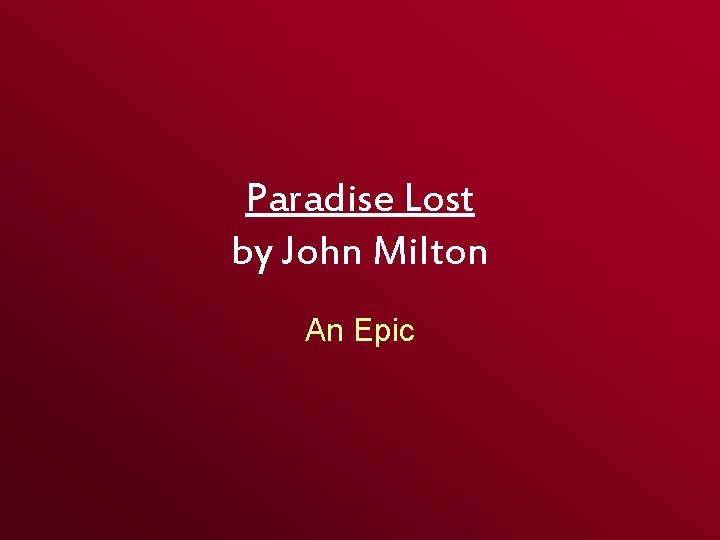 Paradise Lost by John Milton An Epic Paradise Lost by John Milton An Epic