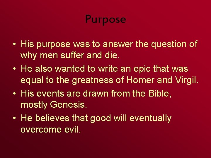 Purpose • His purpose was to answer the question of why men suffer and Purpose • His purpose was to answer the question of why men suffer and