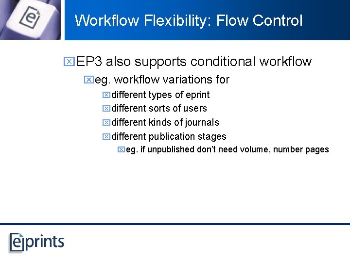 Workflow Flexibility: Flow Control x EP 3 also supports conditional workflow xeg. workflow variations