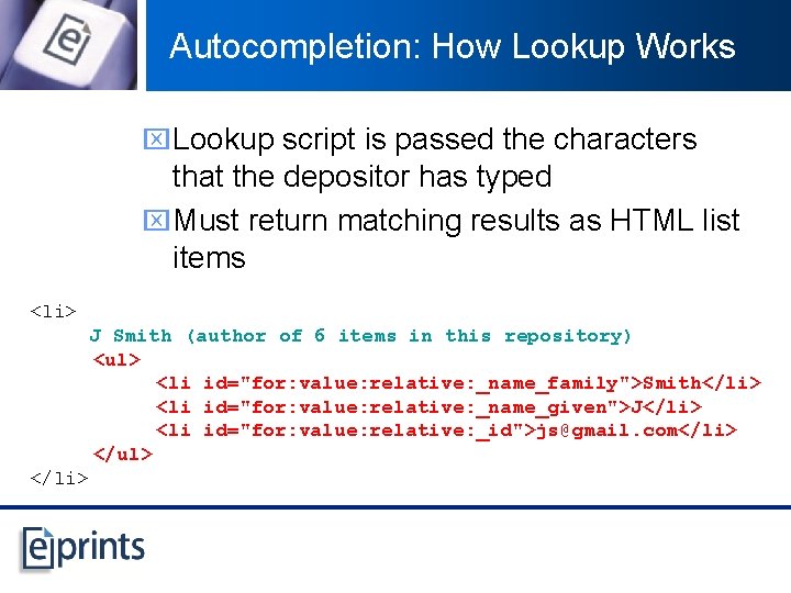 Autocompletion: How Lookup Works x Lookup script is passed the characters that the depositor
