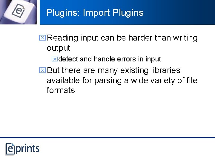 Plugins: Import Plugins x Reading input can be harder than writing output xdetect and