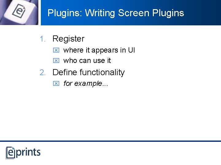 Plugins: Writing Screen Plugins 1. Register x where it appears in UI x who