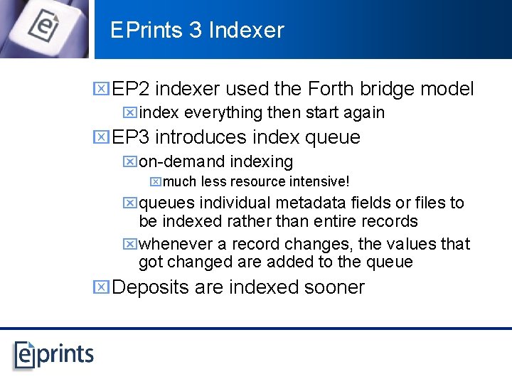 EPrints 3 Indexer x EP 2 indexer used the Forth bridge model xindex everything